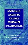 New Parallel Algorithms for Direct Solutions of Linear Equations