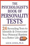 The Psychologist's Book of Personality Tests: Twenty-Four Revealing Tests to Identify and Overcome Your Personal Barriers to a Better Life