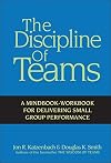 The Discipline of Teams: A Mindbook-Workbook for Delivering Small Group Performance