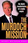 The Murdoch Mission: The Digital Transformation of a Media Empire