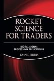 Rocket Science For Traders Digital Signal Processing Applications