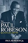The Undiscovered Paul Robeson: Quest for Freedom, 1939-1976
