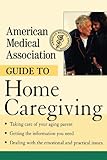 American Medical Association Guide To Home Caregiving