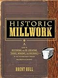 Historic Millwork: A Guide to Restoring and Re-creating Doors, Windows, and Moldings of the Late Nineteenth Through Mid-Twentieth Centuries