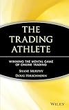 The Trading Athlete: Winning the Mental Game of Online Trading