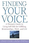 Finding Your Voice: A Woman's Guide to Using Self-Talk for Fulfilling Relationships, Work, and Life