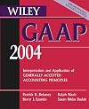Wiley GAAP 2004: Interpretation and Application of Generally Accepted Accounting Principles (GAAP: Interpretation & Application of Generally Accepted Accounting Principles)