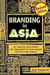 Branding in Asia: The Creation, Development, and Management of Asian Brands for the Global Market