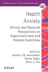 Health Anxiety: Clinical and Research Perspectives on Hypochondriasis and Related Conditions