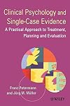 Clinical Psychology and Single-Case Evidence: A Practical Approach to Treatment Planning and Evaluation