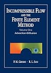 Incompressible Flow and the Finite Element Method 2 Volume Set