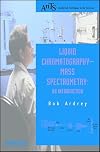 Liquid Chromatography - Mass Spectrometry: An Introduction