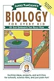 Janice Vancleaves Biology For Every Kid 101 Easy Experiments That Really Work