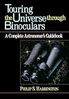 Touring the Universe through Binoculars: A Complete Astronomer's Guidebook (Wiley Science Editions)