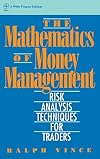 The Mathematics of Money Management: Risk Analysis Techniques for Traders