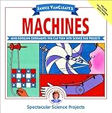 Janice Vancleaves Machines Mindboggling Experiments You Can Turn Into Science Fair Projects