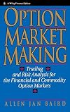 Option Market Making: Trading and Risk Analysis for the Financial and Commodity Option Markets