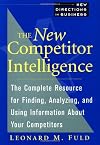 The New Competitor Intelligence: The Complete Resource for Finding, Analyzing, and Using Information about Your Competit