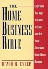 The Home Business Bible: Everything You Need to Know to Start and Run Your Successful Home-Based Business