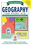 Janice VanCleave's Geography for Every Kid: Easy Activities that Make Learning Geography Fun