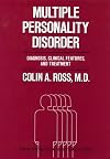 Multiple Personality Disorder: Diagnosis, Clinical Features, and Treatment