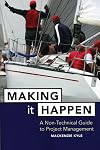 Making It Happen: A Non-Technical Guide to Project Management