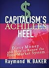 Capitalism's Achilles Heel: Dirty Money and How to Renew the Free-Market System