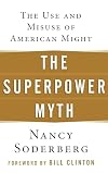 The Superpower Myth: The Use and Misuse of American Might