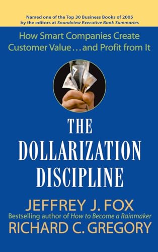 The Dollarization Discipline: How Smart Companies Create Customer Value...and Profit from It book cover
