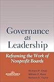 Governance As Leadership Reframing The Work Of Nonprofit Boards