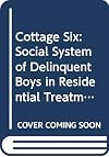 Cottage Six: Social System of Delinquent Boys in Residential Treatment