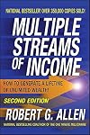 Multiple Streams of Income: How to Generate a Lifetime of Unlimited Wealth!