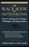 The Black Book of Outsourcing: How to Manage the Changes, Challenges, and Opportunities