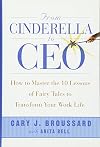 From Cinderella to CEO: How to Master the 10 Lessons of Fairy Tales to Transform Your Work Life