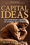 Capital Ideas: The Improbable Origins of Modern Wall Street