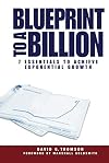 Blueprint to a Billion: 7 Essentials to Achieve Exponential Growth
