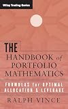 The Handbook of Portfolio Mathematics: Formulas for Optimal Allocation & Leverage