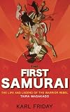 The First Samurai: The Life and Legend of the Warrior Rebel, Taira Masakado