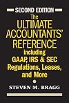 The Ultimate Accountants' Reference: Including GAAP, IRS & SEC Regulations, Leases, and More