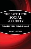 The Battle For Social Security From Fdrs Vision To Bushs Gamble