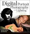 Digital Portrait Photography and Lighting: Take Memorable Shots Every Time