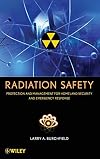 Radiation Safety: Protection and Management for Homeland Security and Emergency Response