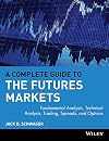 A Complete Guide to the Futures Markets: Fundamental Analysis, Technical Analysis, Trading, Spreads, and Options