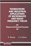 Foundations And Industrial Applications Of Microwave And Radio Frequency Fields Physical And Chemical Processes