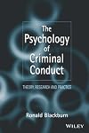 The Psychology of Criminal Conduct: Theory, Research and Practice