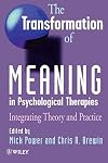 The Transformation of Meaning in Psychological Therapies: Integrating Theory and Practice