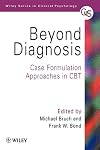 Beyond diagnosis : case formulation approaches in CBT