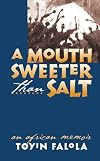 A Mouth Sweeter Than Salt: An African Memoir
