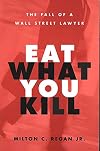 Eat What You Kill: The Fall of a Wall Street Lawyer