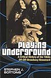 Playing Underground: A Critical History of the 1960s Off-Off-Broadway Movement (Theater: Theory/Text/Performance)